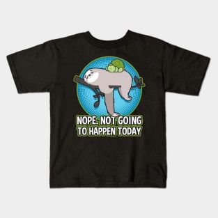 Sloth And Turtle Nope Not Going To happen Today Kids T-Shirt